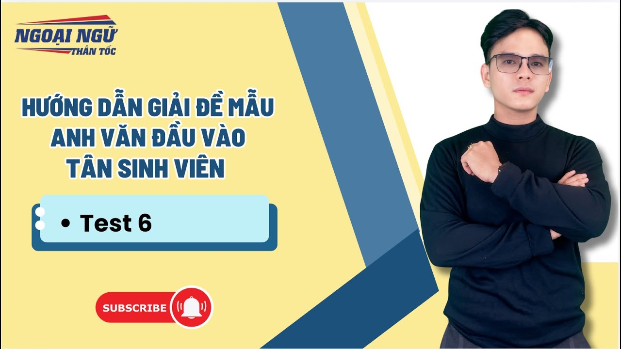 ĐỀ 1: HƯỚNG DẪN GIẢI ĐỀ ANH VĂN ĐẦU VÀO – TÂN SINH VIÊN
