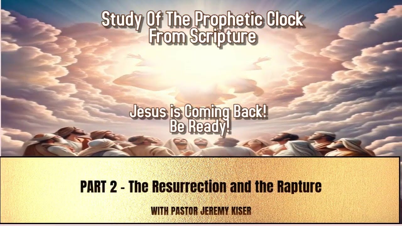 Part 2 - The Resurrection and the Rapture
