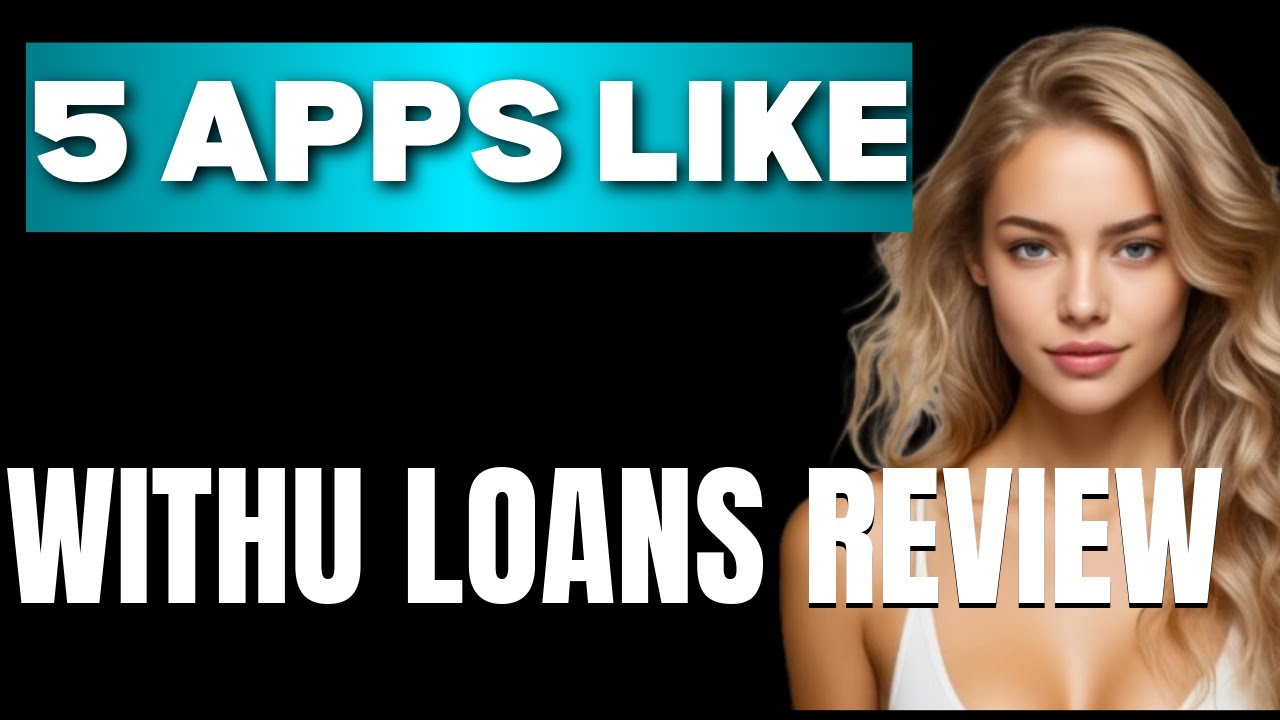 Top 5 Apps Like WithU Loans Review That Actually Work Today