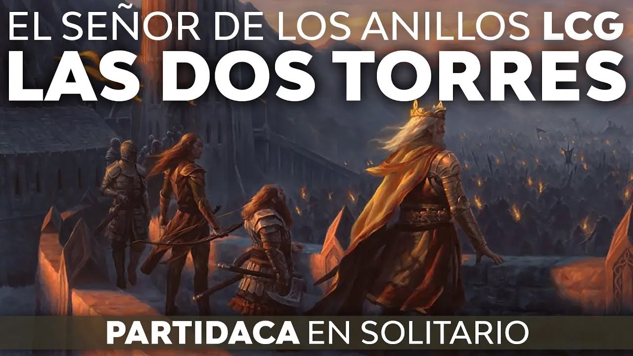 PARTIDACA A… El Señor de los Anillos LCG - LAS DOS TORRES - Parte 12 (Solitario)