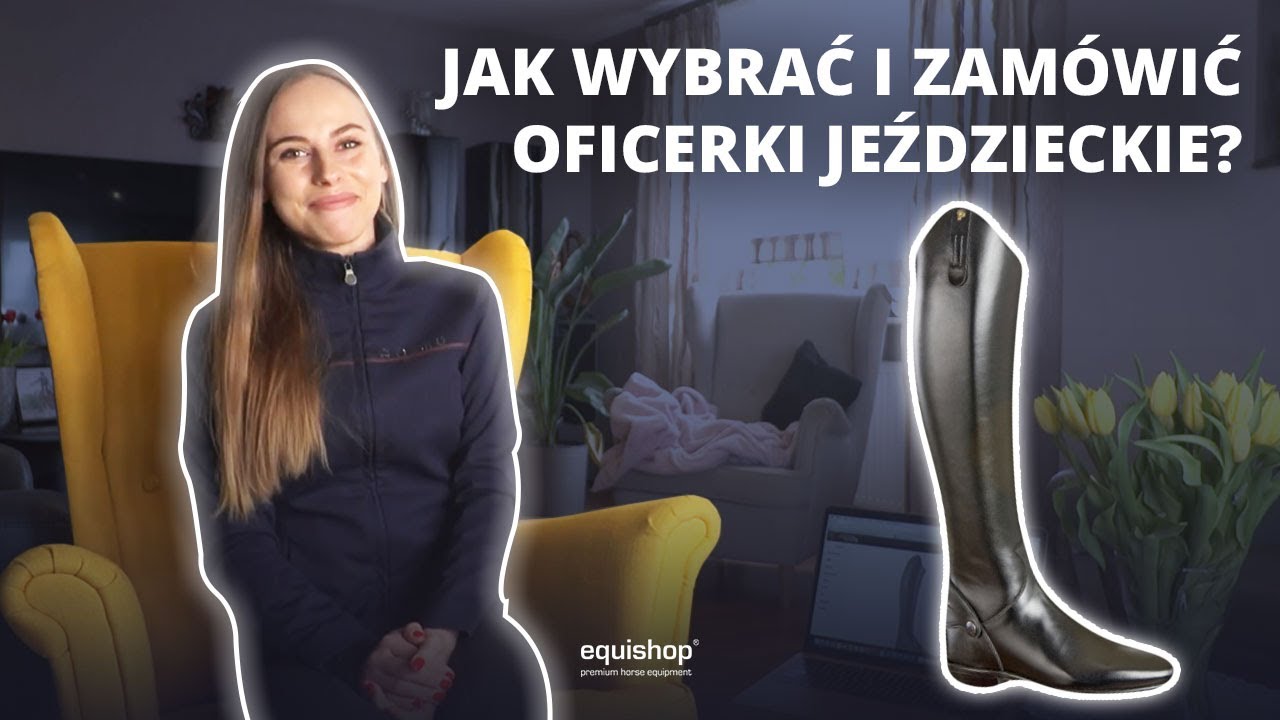 Jak wybrać i zam&oacute;wić oficerki jeździeckie? Jagoda Dąbrowska zamawia oficerki Petrie