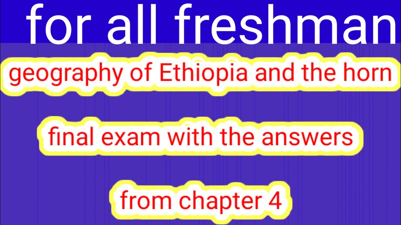 geography of Ethiopia and the horn chapter 4 final exam with the answers and explanation