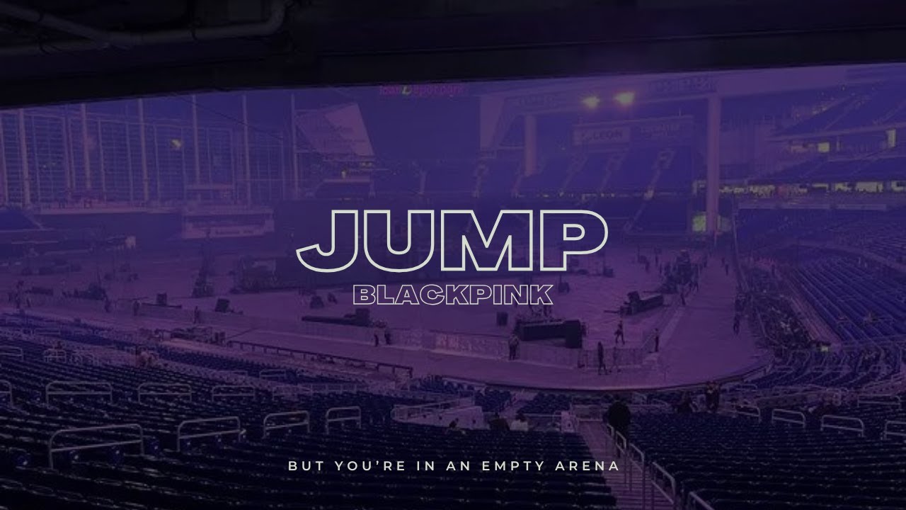BLACKPINK - JUMP | 🎧 But you're in an empty arena