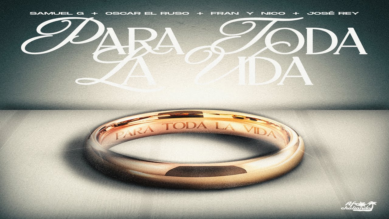 Samuel G x Oscar El Ruso x Fran Y Nico x Jose Rey - PARA TODA LA VIDA 💍