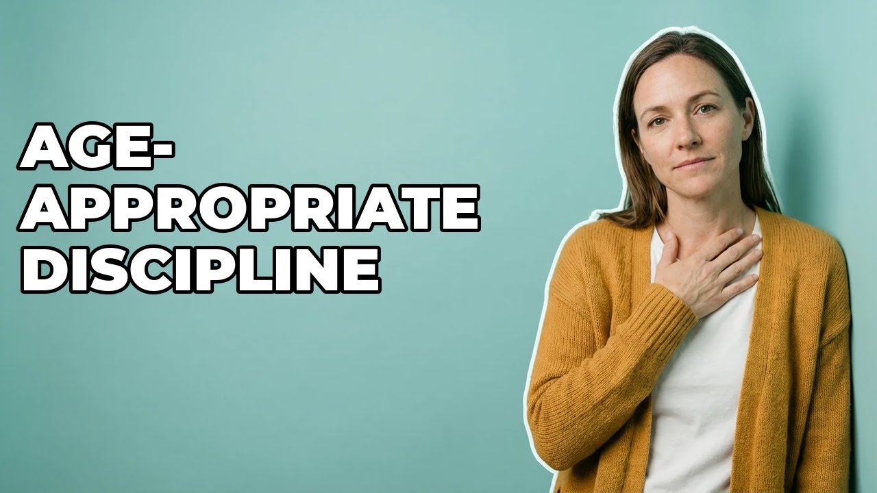 How To Discipline My Child Appropriately For Their Age?