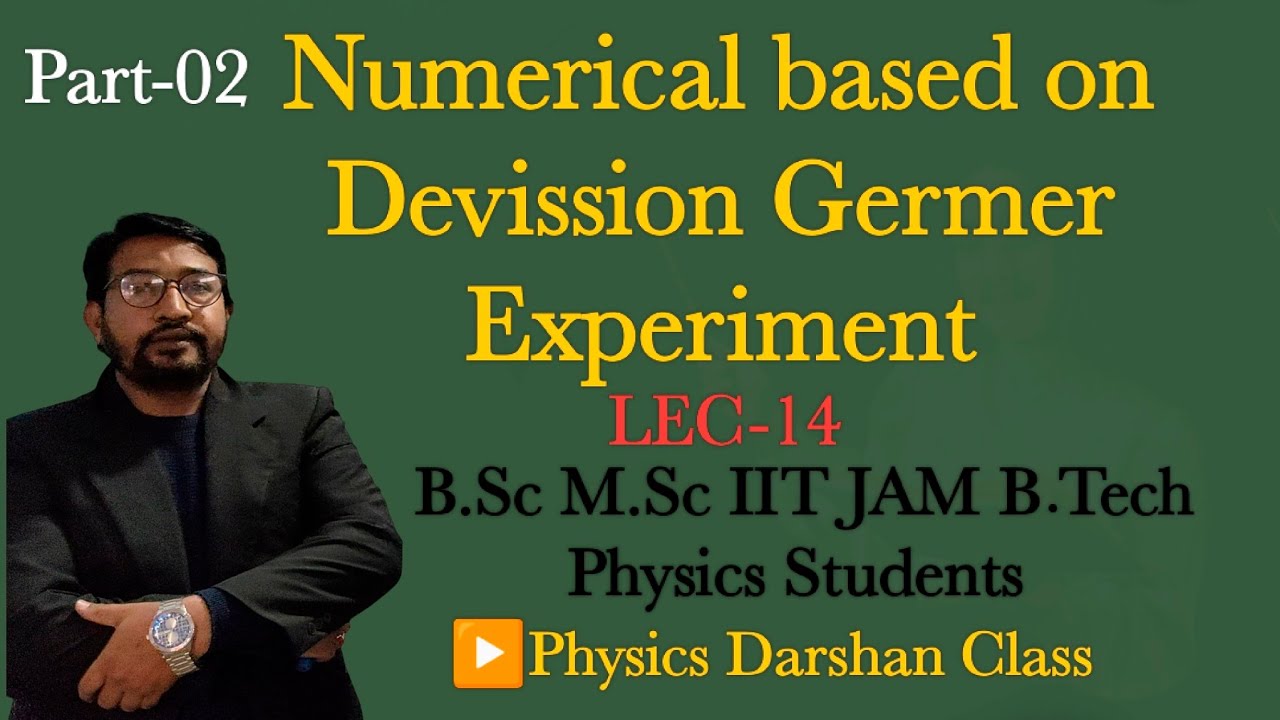 Numerical based on Deviss..Germer Exp.. LEC-14|Physics Darshan Class|B.Sc M.Sc B Tech IIT Phy Stud..