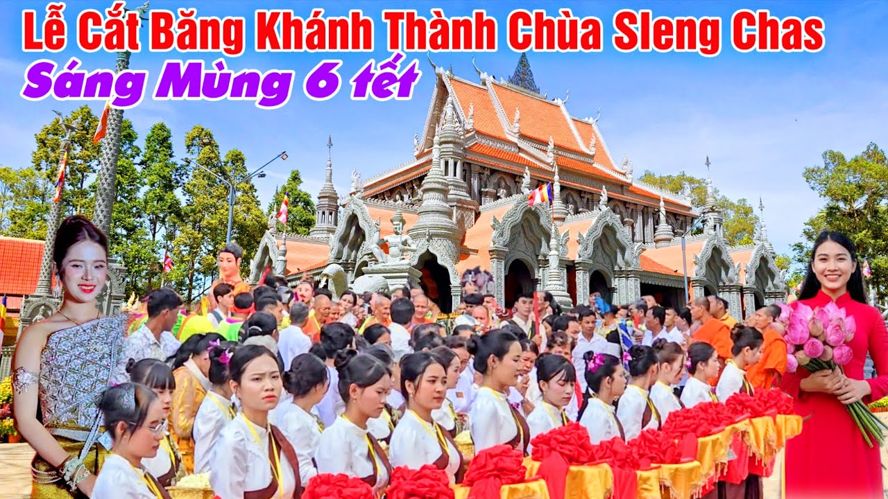 Lễ Cắt Băng Khánh Thành Chùa Sleng Chas Trà Vinh Mùng 6 Tết - Kiến Trúc Đẹp Như Cung Điện Châu Âu 