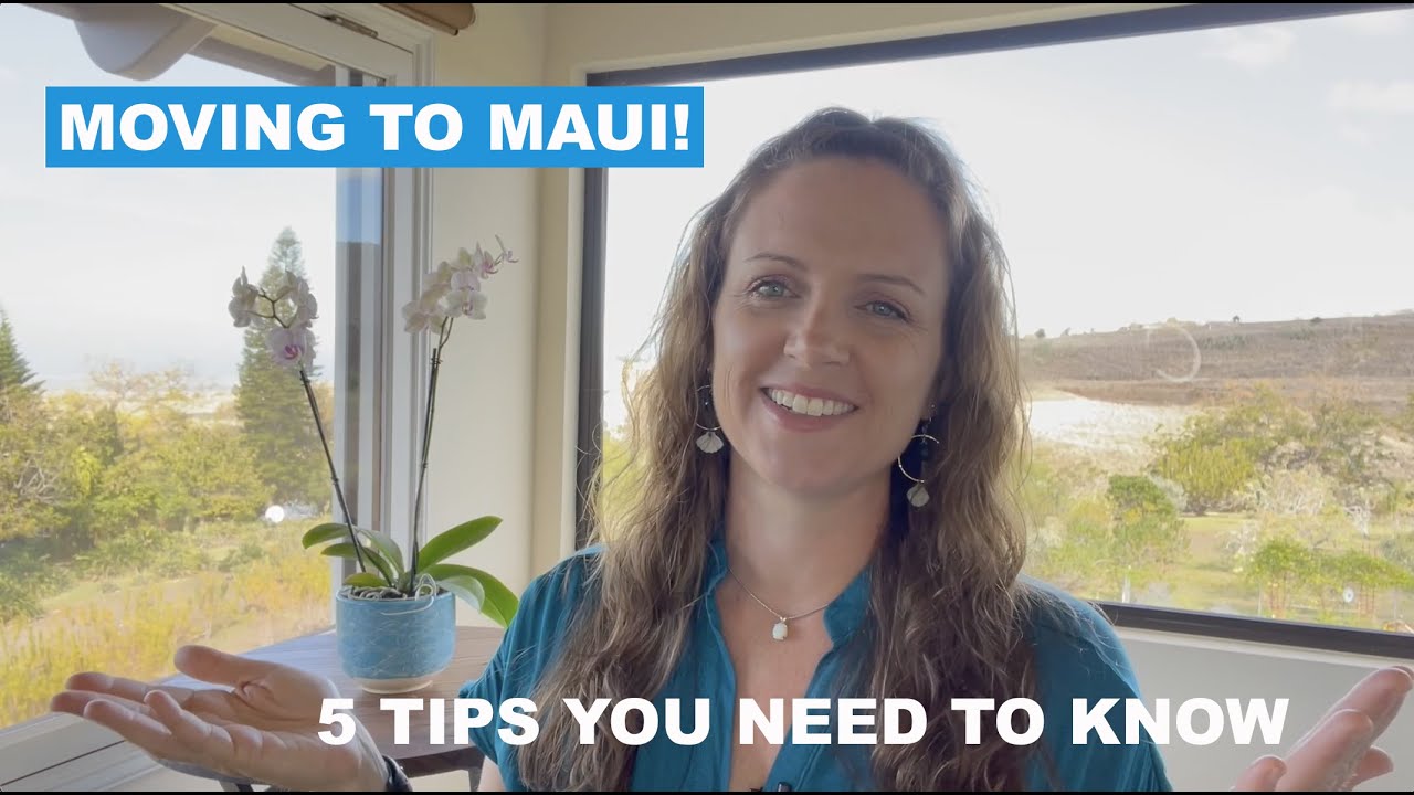 Moving to Maui - 5 Tips You Need to Know!