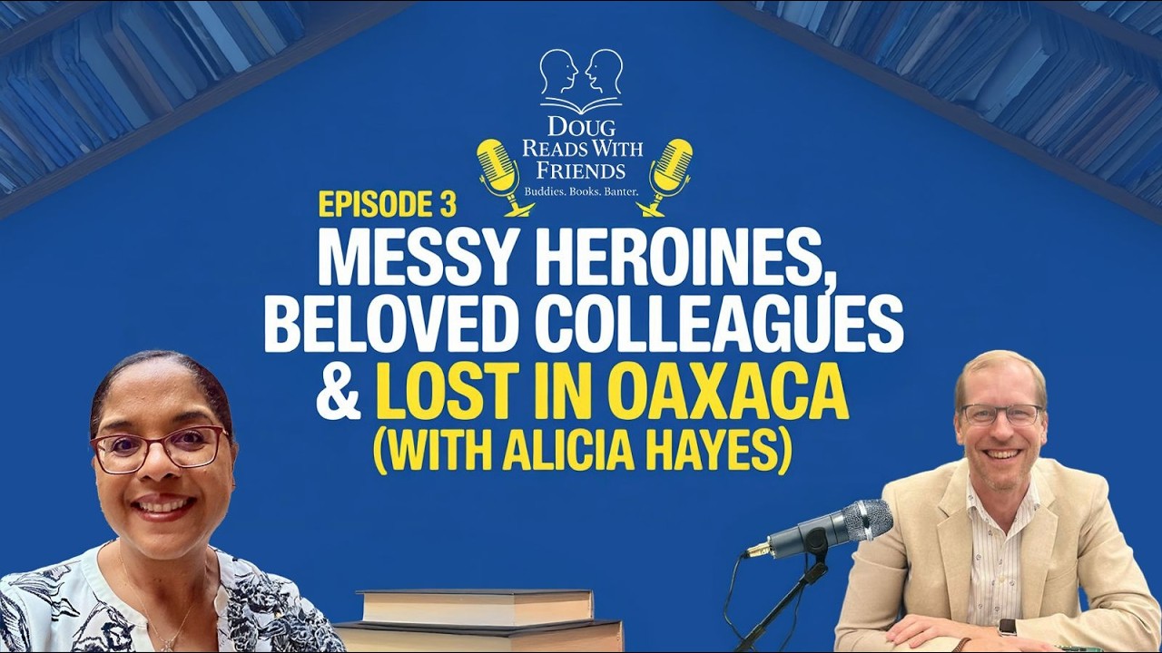Ep 3: Messy Heroines, Beloved Colleagues & Lost in Oaxaca (with Alicia Hayes)