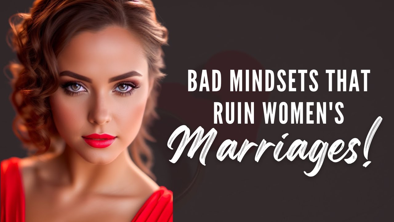 7 Toxic Mindsets Ruining Women's Marriages…Revealed!