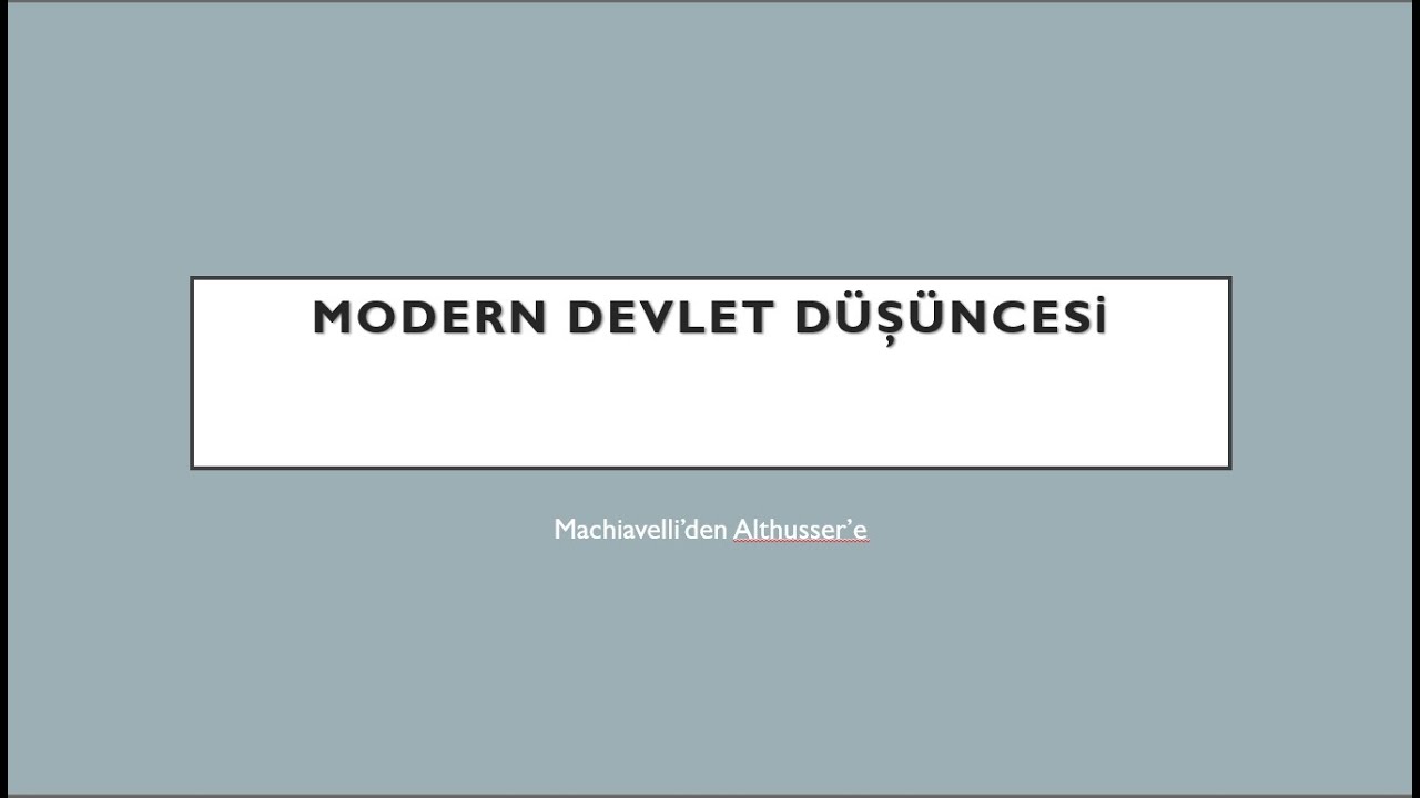 Modern Devlet Düşüncesi | Sanat Eseri Olarak Devlet | Machiavelli