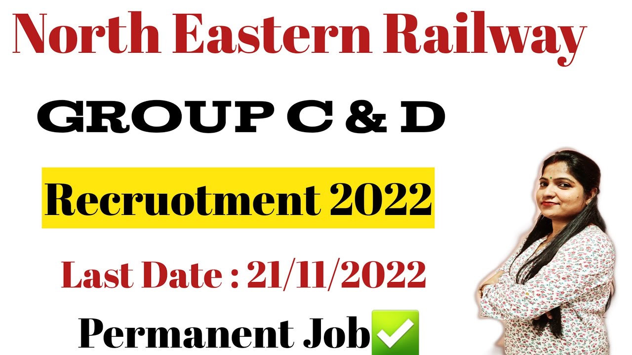 North Eastern Railway Recruitment 2022 | Railway Group C and D Vacancy 2022 | Group C and D Syllabus