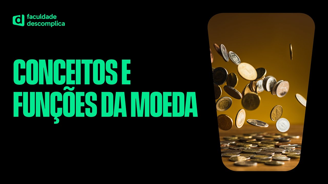 Conceitos e Funções da Moeda | Faculdade Descomplica