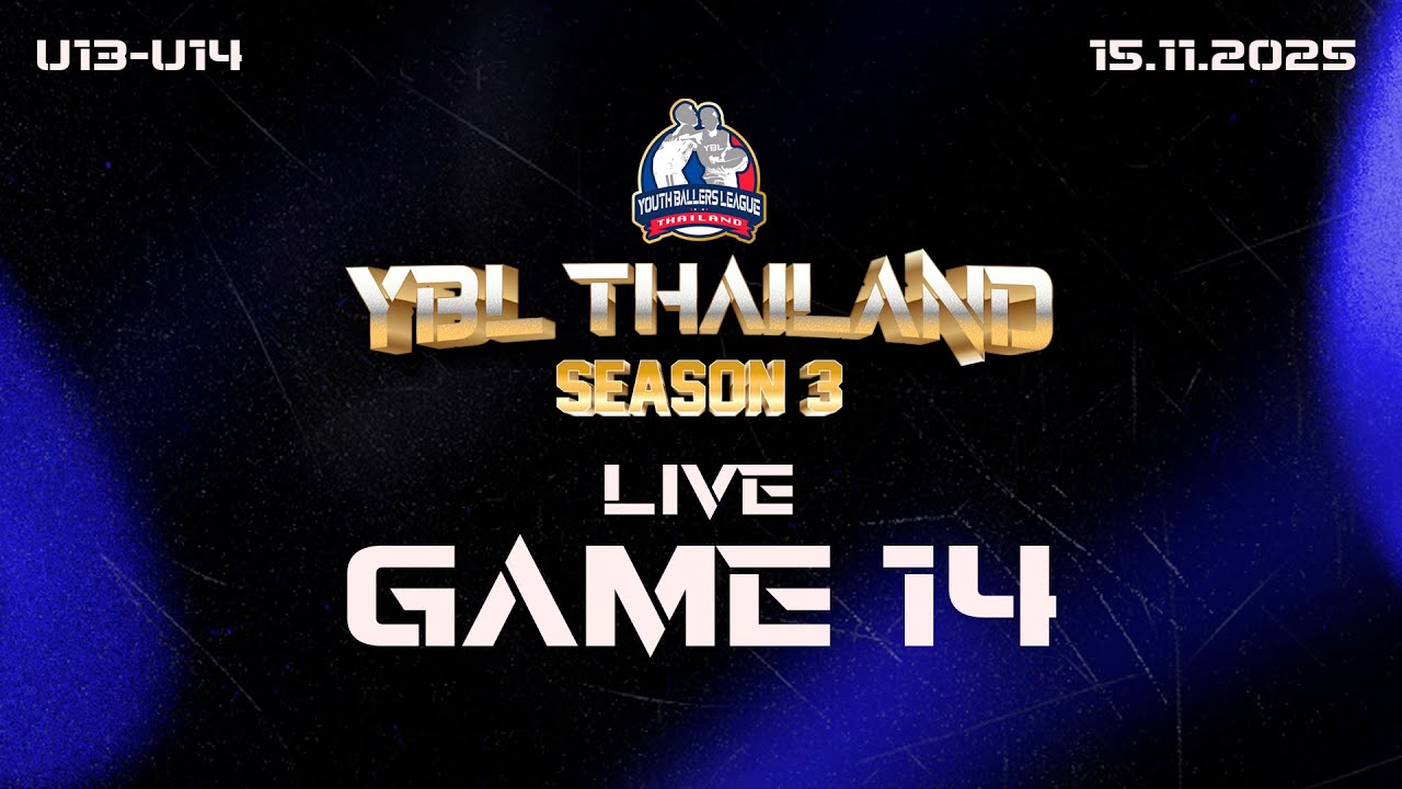 YBL Thailand Season 3 U13 - U14 GAME 14