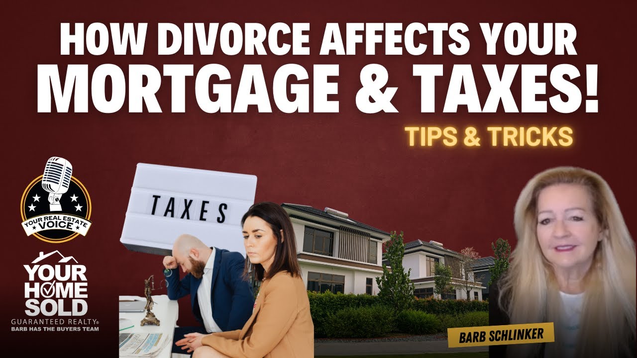 How Divorce Affects Your House, Mortgage and Taxes | Your Real Estate Voice