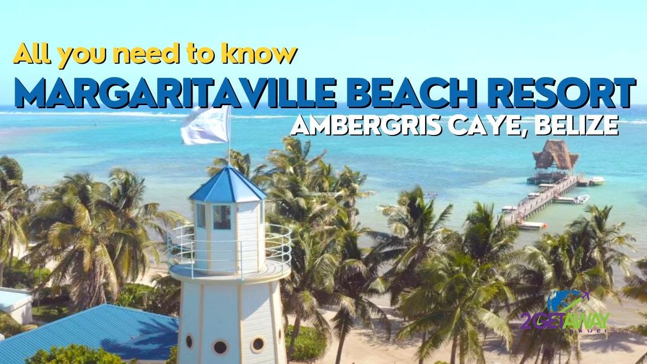 Margaritaville Beach Resort Tour: Ambergris Caye, Belize's Hidden Paradise | 2GetawayTravel.com