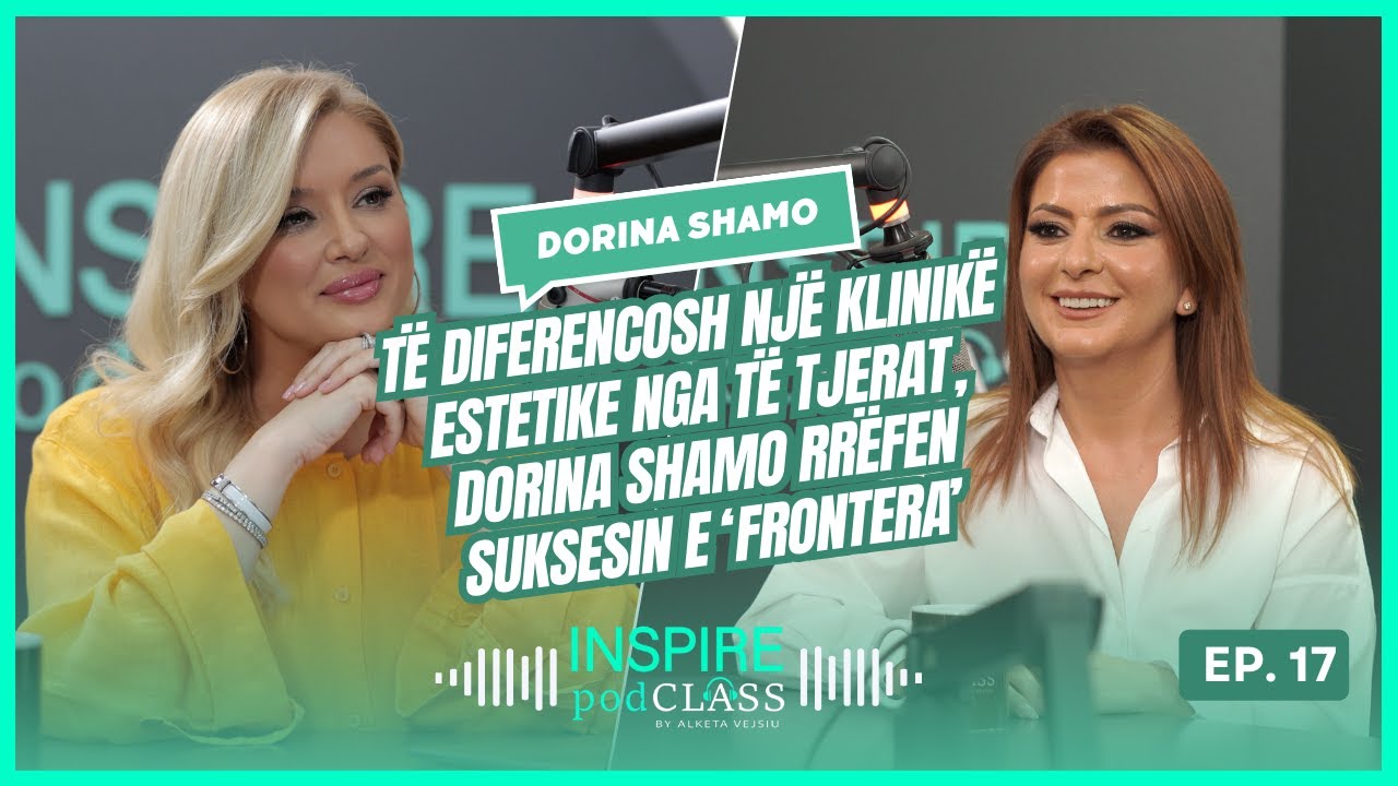 Të diferencosh një klinikë estetike nga të tjerat, Dorina Shamo rrëfen suksesin e ‘Frontera’