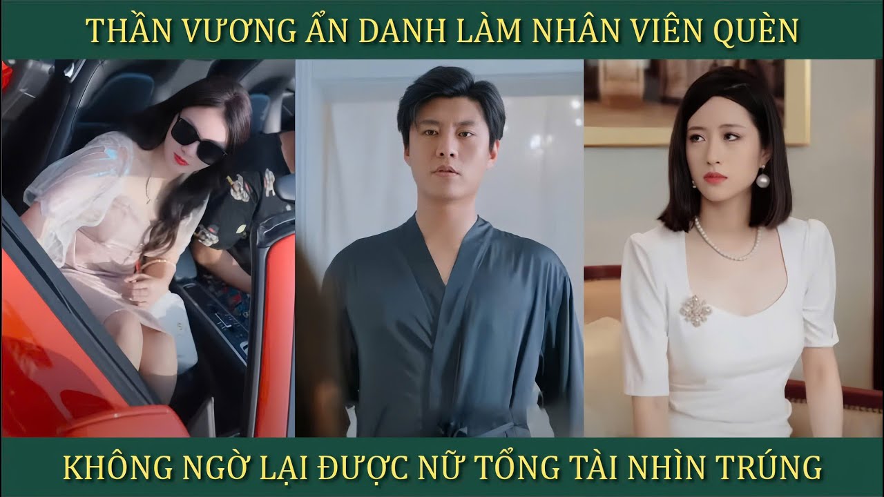 Thần vương ẩn danh làm nhân viên quèn, không ngờ lại được nữ tổng tài nhìn trúng