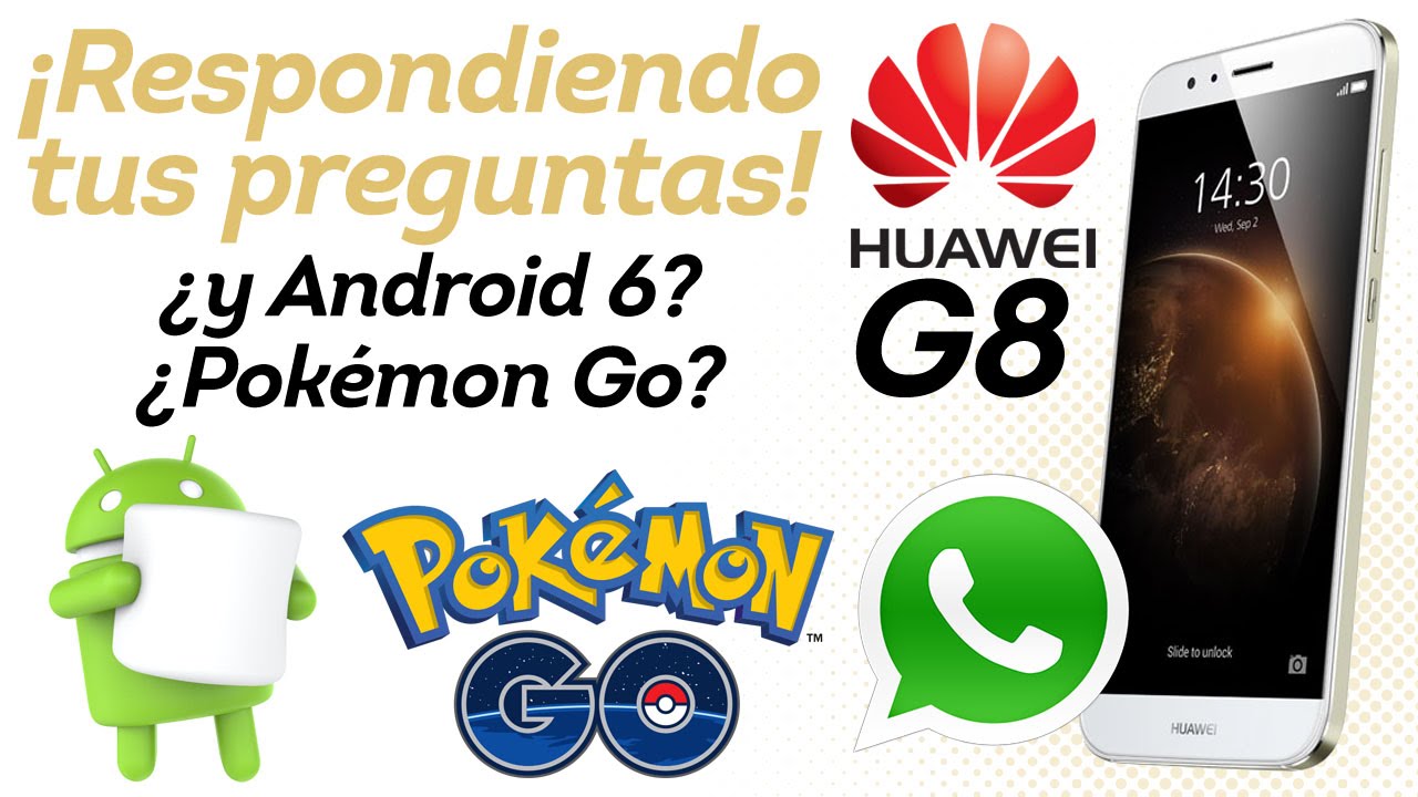 Huawei G8 - Respondiendo preguntas - Android 6, Whatsapp, Pokémon Go y más