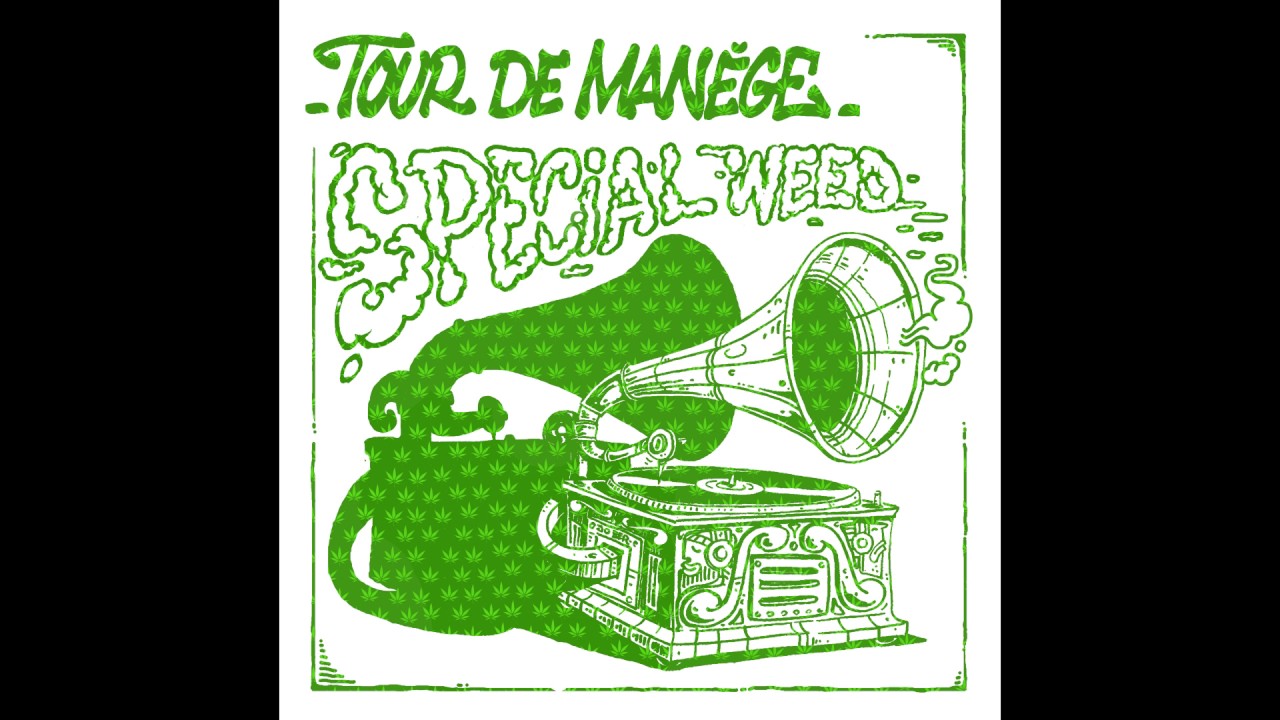 Tour De Man&egrave;ge : Sp&eacute;cial Weed (Full Album)