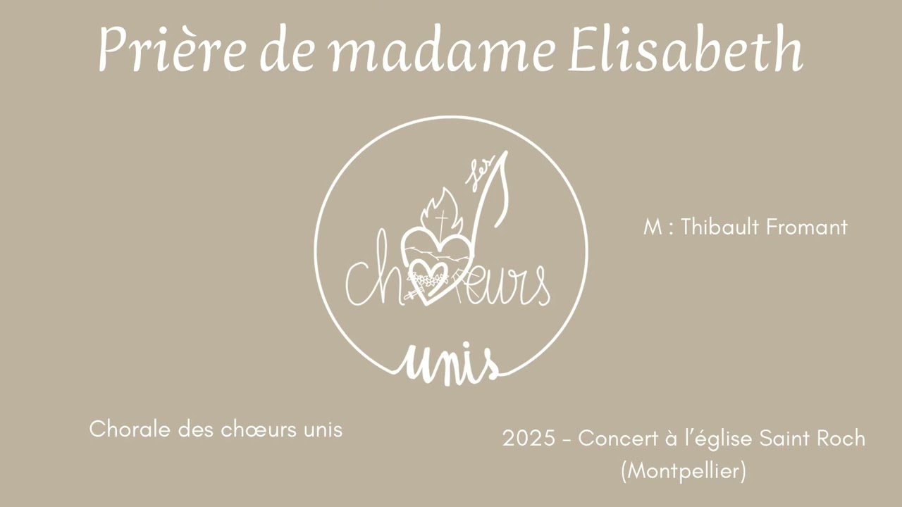 Prière de Madame Élisabeth - Les Chœurs Unis