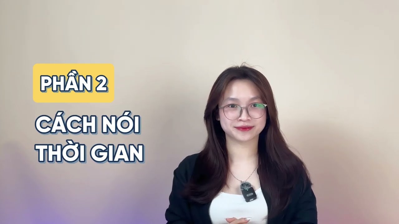 Học tiếng Trung theo chủ đề - Bài 5 - Cách nói thời gian