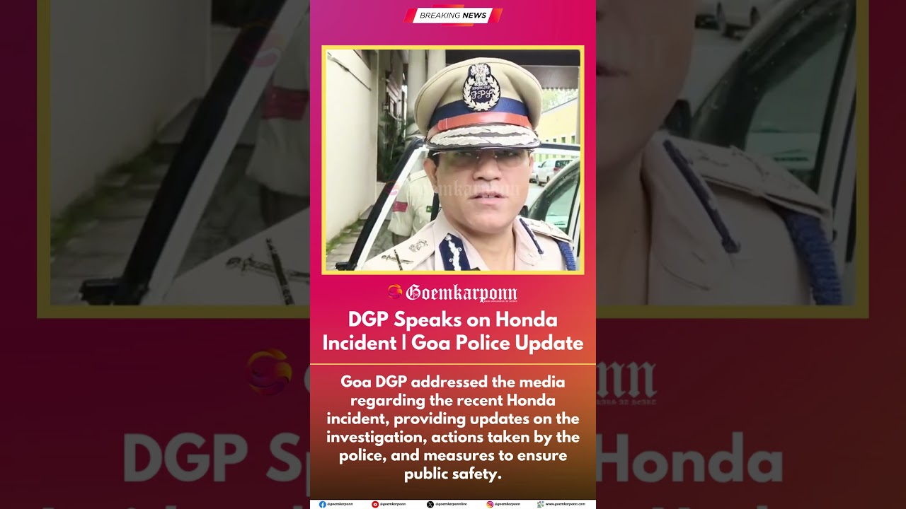 🚨 DGP Speaks on Honda Incident | Goa Police Update