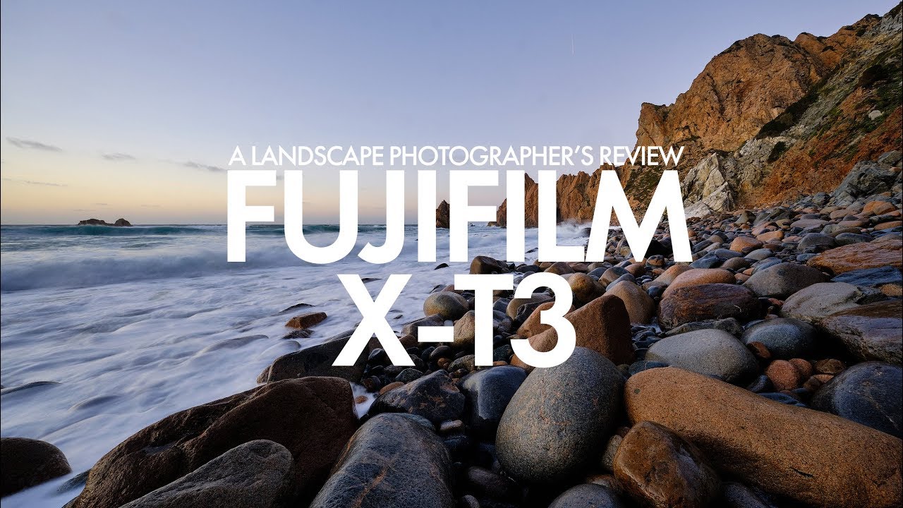 Fujifilm X-T3 - A Landscape Photographer’s Review