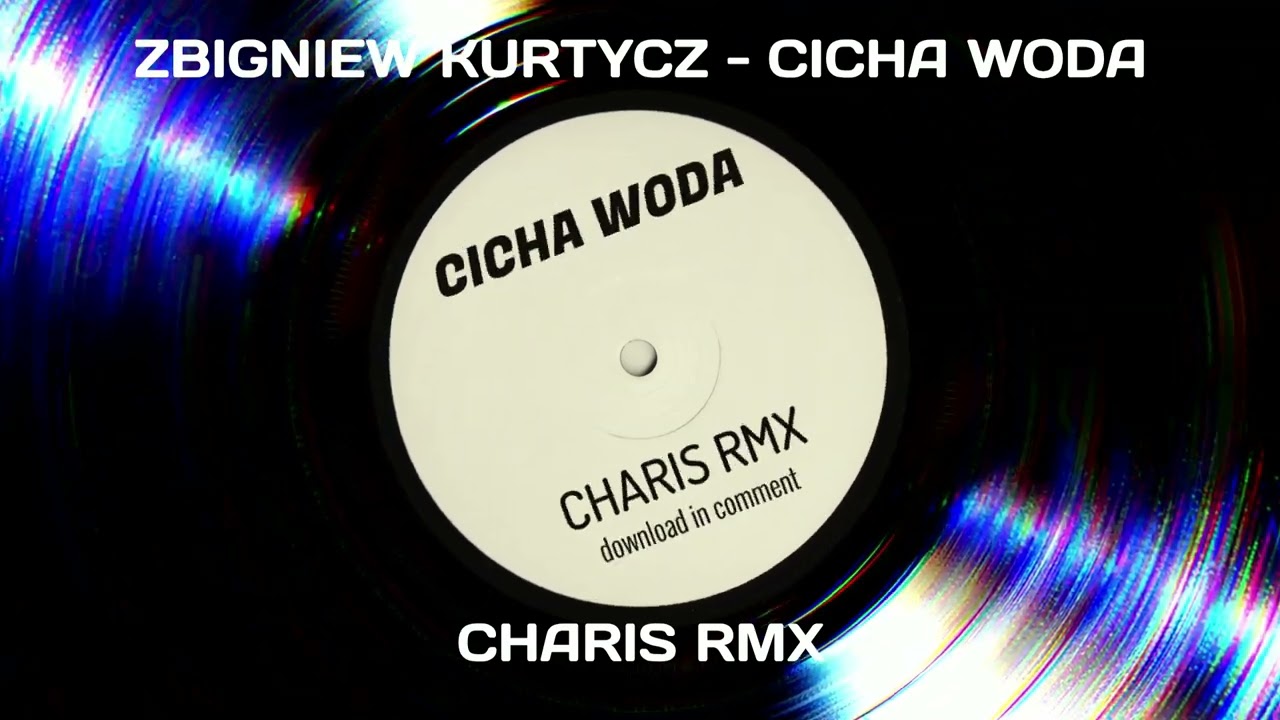 Zbigniew Kurtycz - Cicha Woda (Charis rmx)