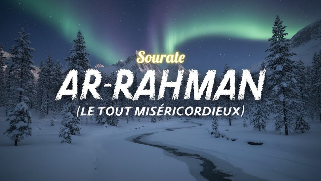Sourate/Coran Ar-Rahman (سورة الرحمن) - Magnifique Récitation Qui Apaise Le Cœur et Qui Protège