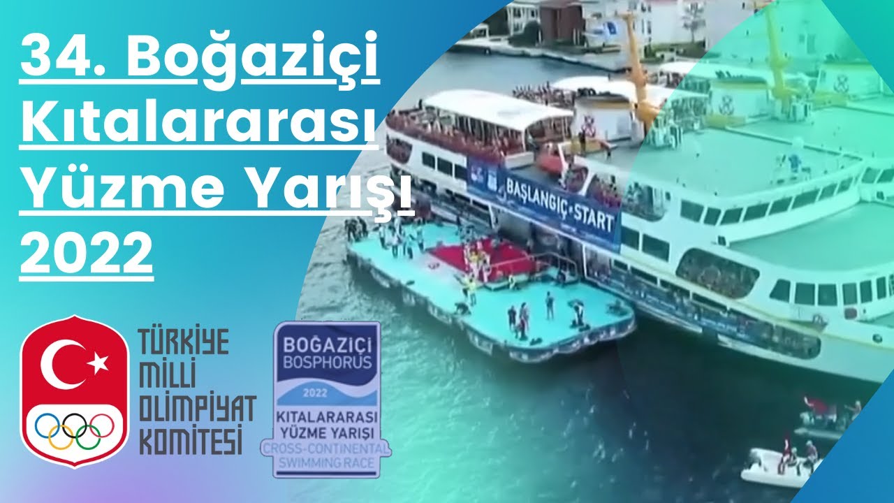 34  Boğaziçi Kıtalararası Yüzme Yarışı 2022 / 34. Bosphorus Cross Continental Swimming Race