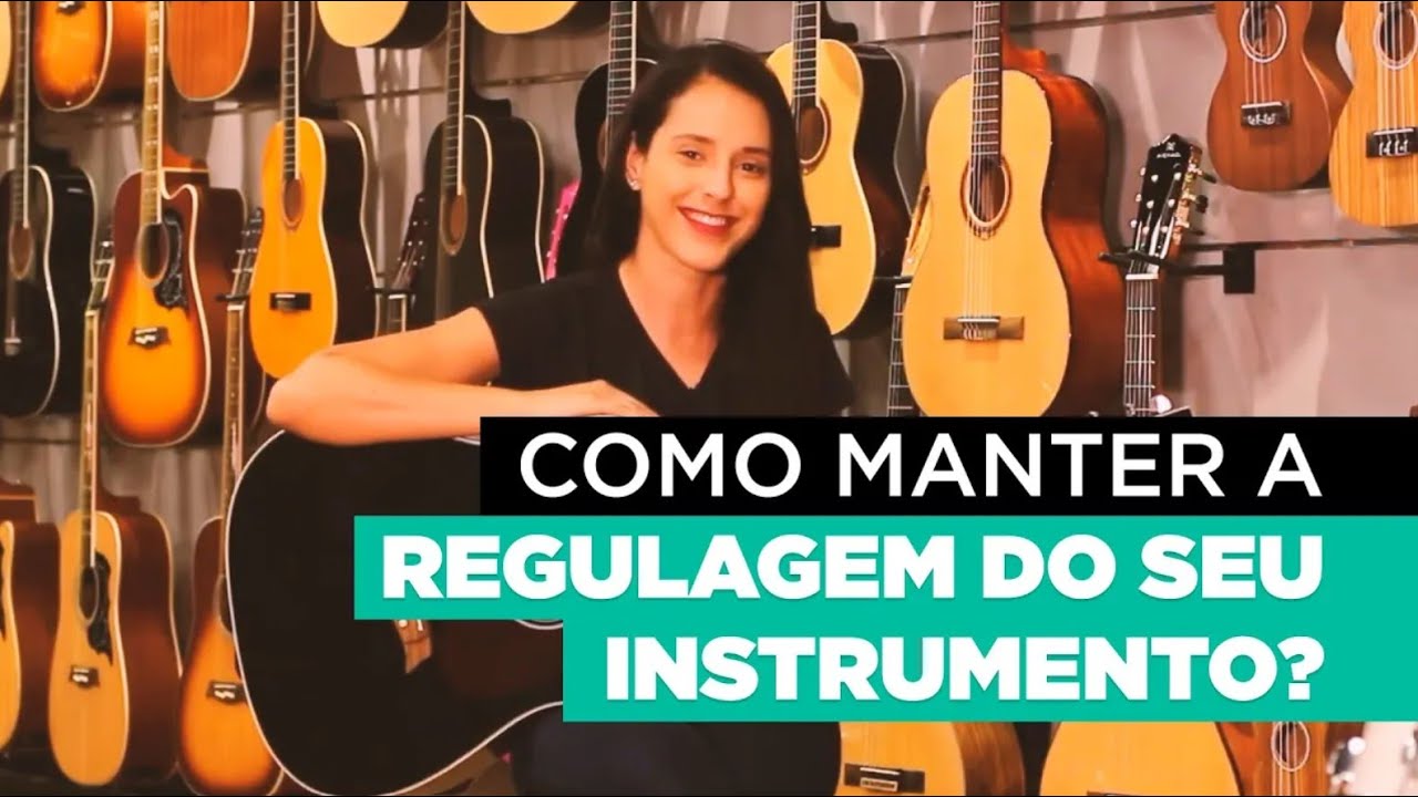 Como manter a regulagem do seu instrumento?