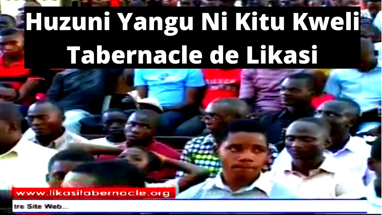 Nyimbo za Mungu 144  - Huzuni Yangu Ni Kitu Kweli - Tabernacle de Likasi