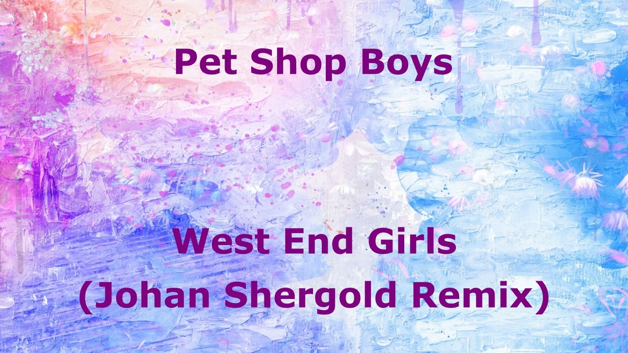 Pet Shop Boys - West End Girls (Johan Shergold Remix)