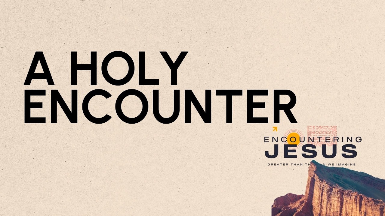 A Holy Encounter | Jesus in Nazareth | Pete Nicholas