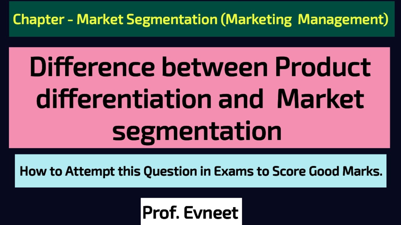Difference between Product differentiation and Market segmentation 