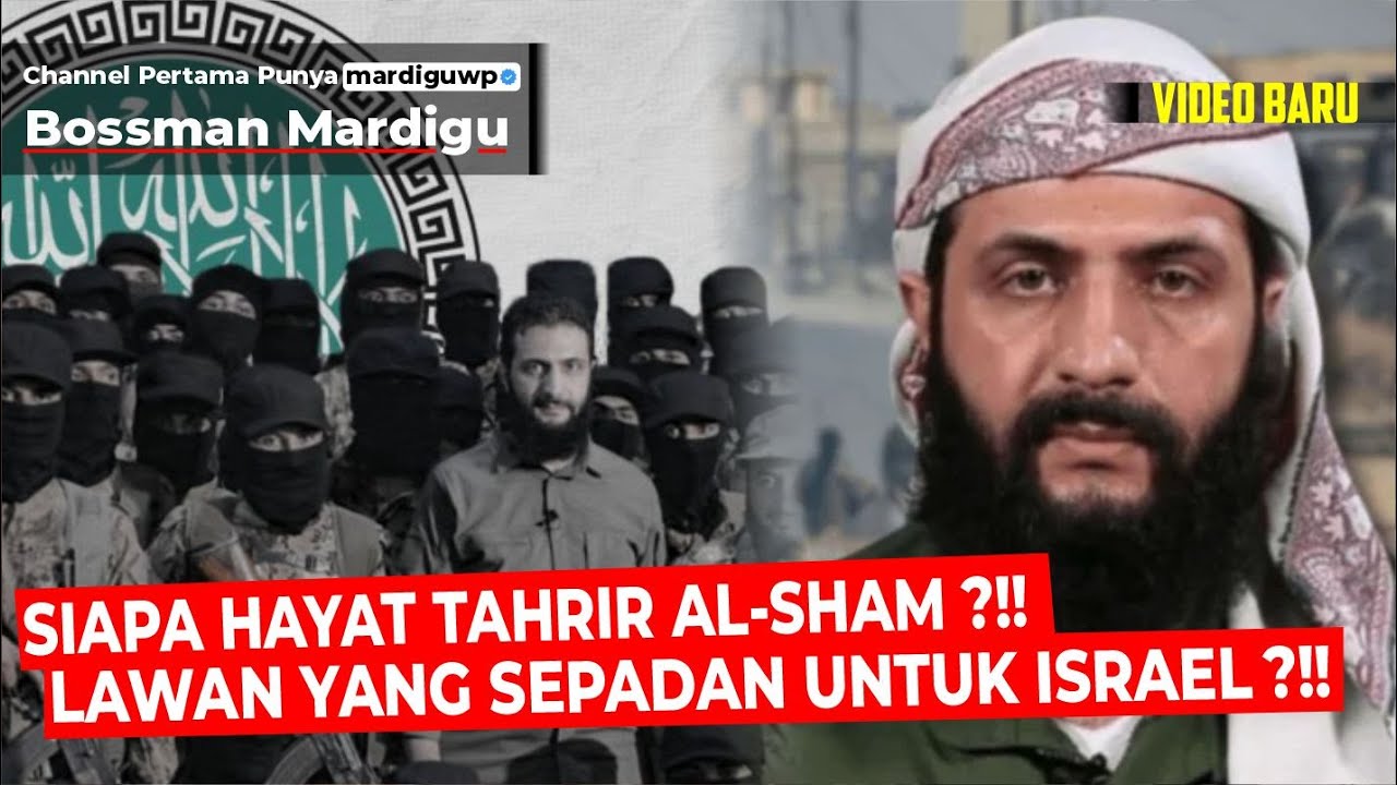 SIAPA HAYAT TAHRIR AL-SHAM DAN APA ENDGAMES NYA?!! LAWAN YANG SEPADAN UNTUK ISRAEL? - Mardigu WowieK