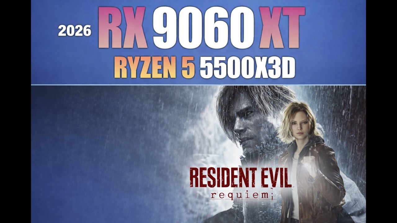 RX 9060 xt + Ryzen 5 5500x3d : Resident evil requiem Benchmark 2026