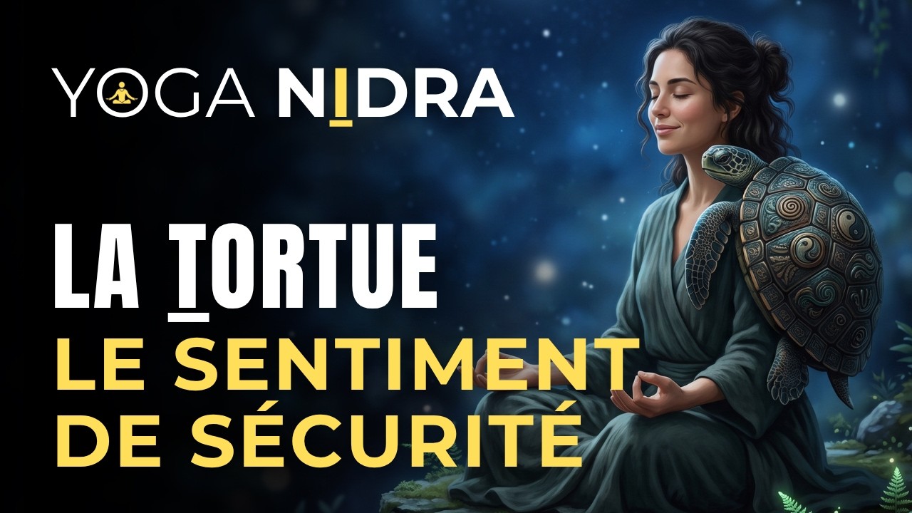Vibrez dans le sentiment de sécurité avec LA TORTUE : Yoga Nidra Les Animaux Symboliques Chinois 🐢