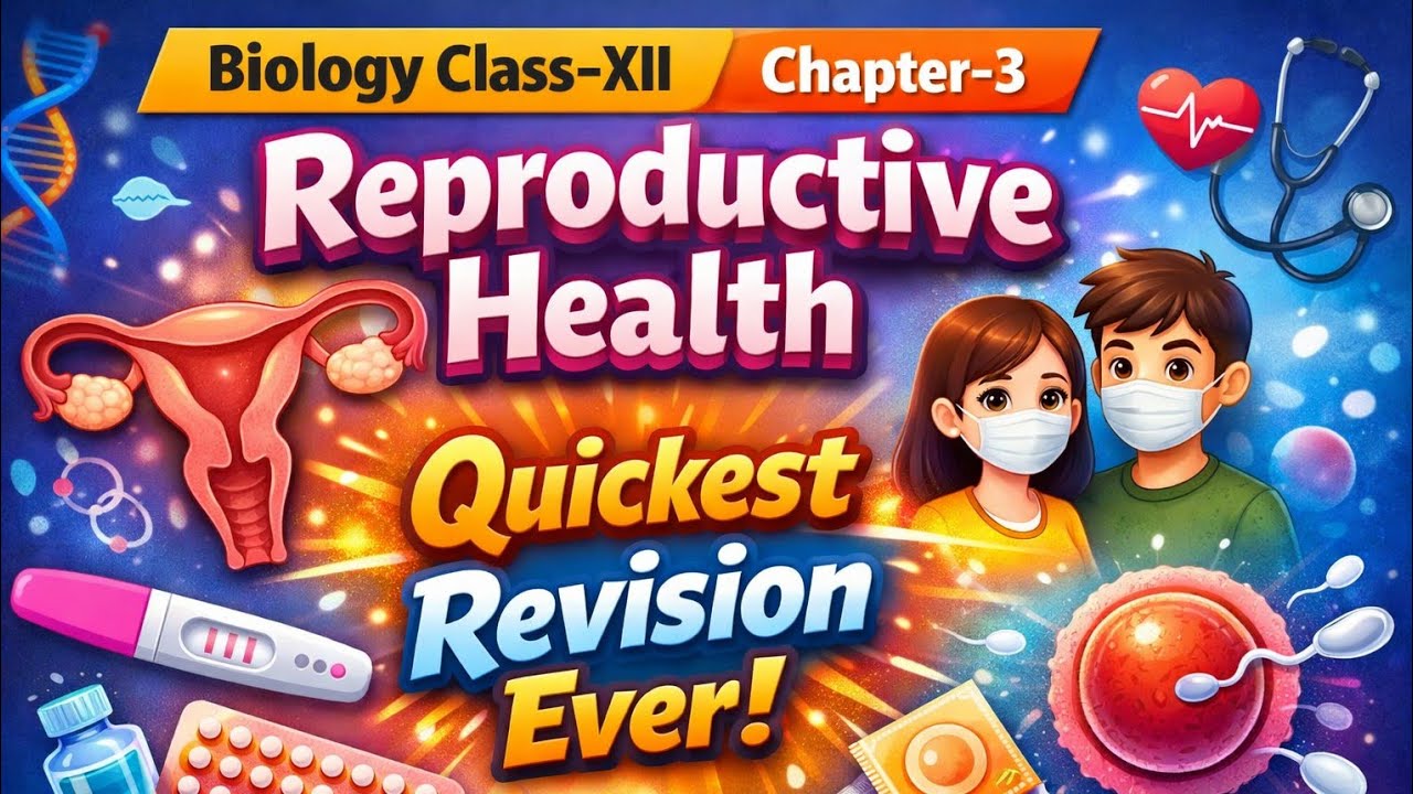 Biology Class 12 Chapter 3 – Reproductive Health | Quickest Revision Ever | CBSE Boards 2026