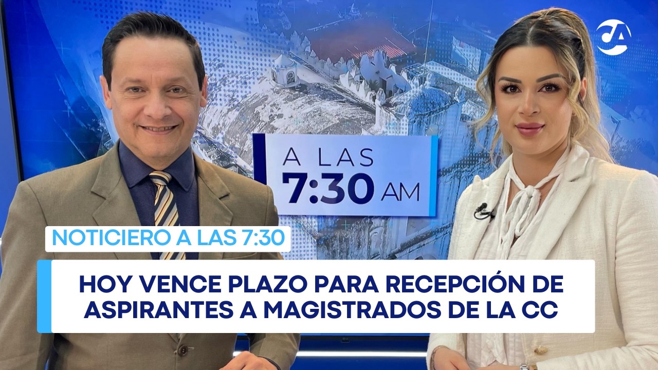 Hoy vence plazo para recepción de aspirantes a magistrados de la CC #ALAS730AM (20/02/2026)