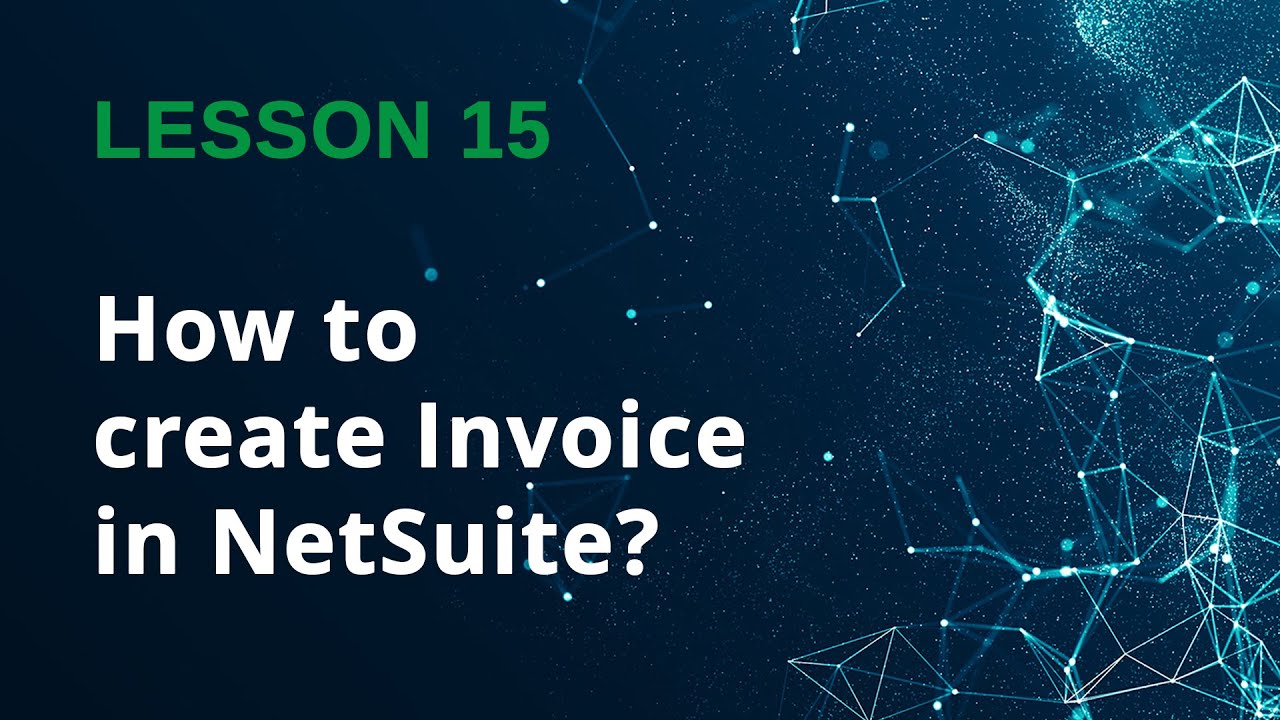 How to create Invoice in NetSuite? - Lesson 15