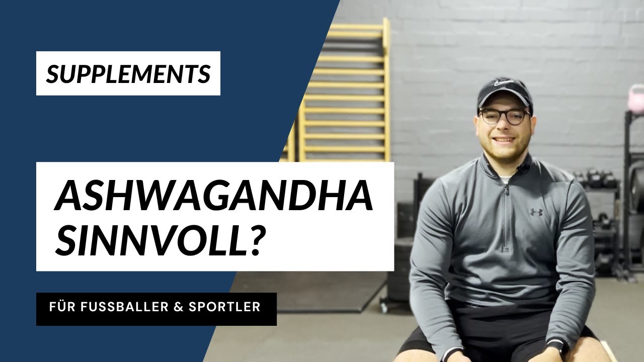 ASHWAGANDA als wunder SUPPLEMENT? - Solltest DU es als FU&szlig;BALLER nehmen?