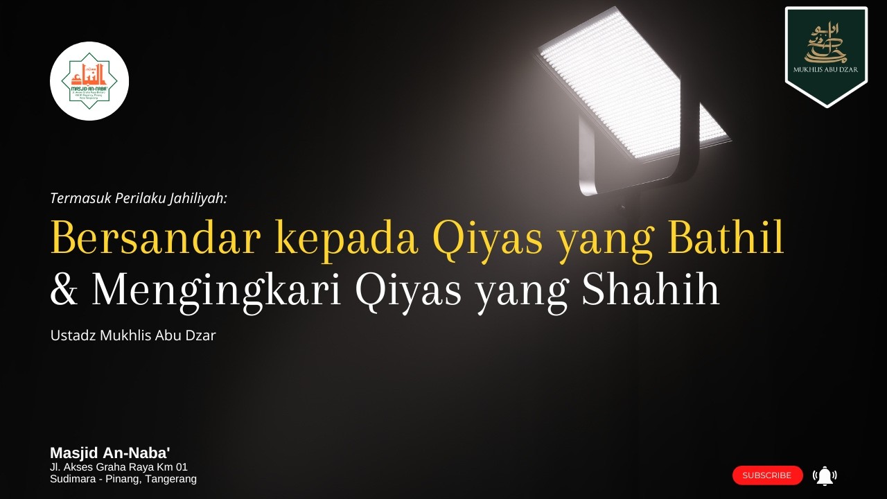 Bersandar Kepada Qiyas yang Bathil & Mengingkari Qiyas yang Shahih ~ Ustadz Mukhlis Abu Dzar