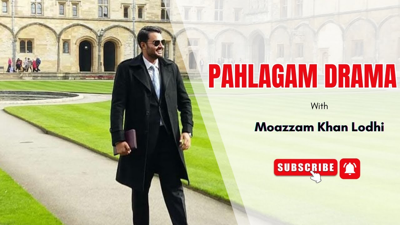 Moazzam Lodhi (International Law expert ) on Pahlagam Drama