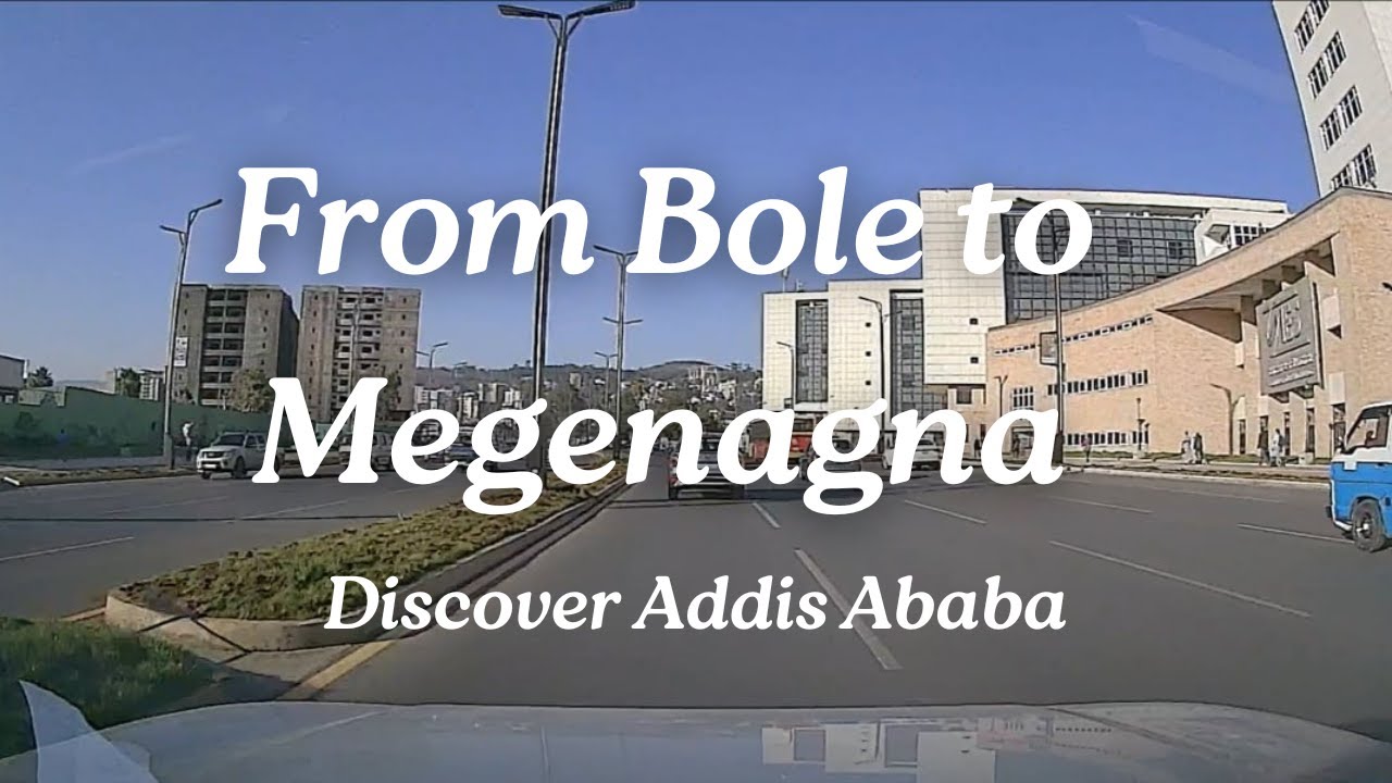 Discover Addis Ababa: Stunning Car Ride from Bole to Megenagna