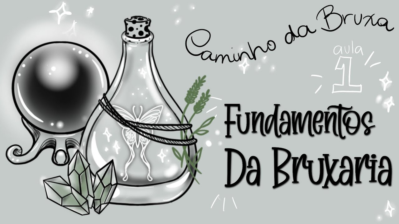 CAMINHO DA BRUXA aula 1 - Os fundamentos da bruxaria e o modelo de trabalho