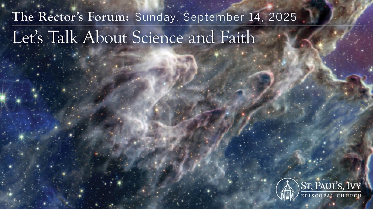 The Rector's Forum: Lets Talk About Science and Faith