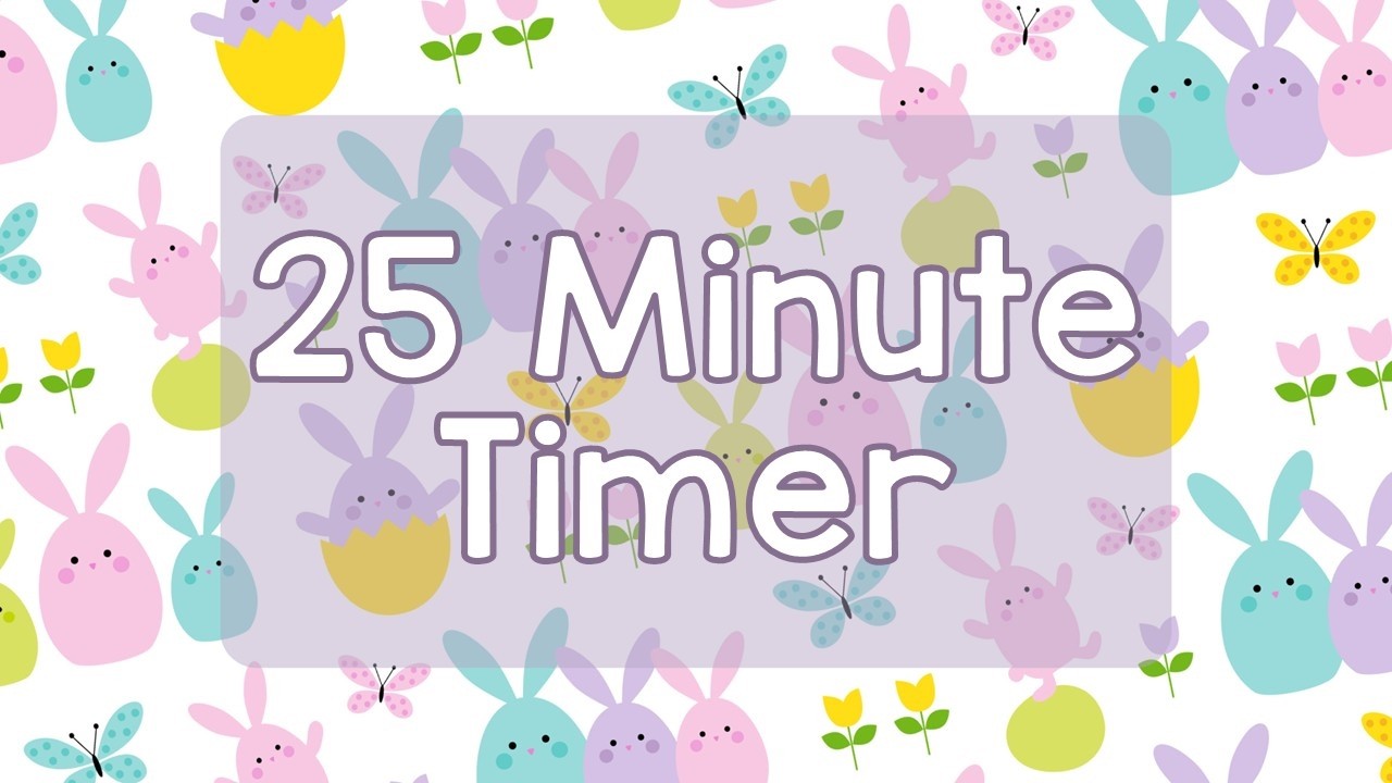 25 Minute Timer - Spring Bunnies and Easter Eggs - Cute Aesthetic - Calm Ending Chime Notification