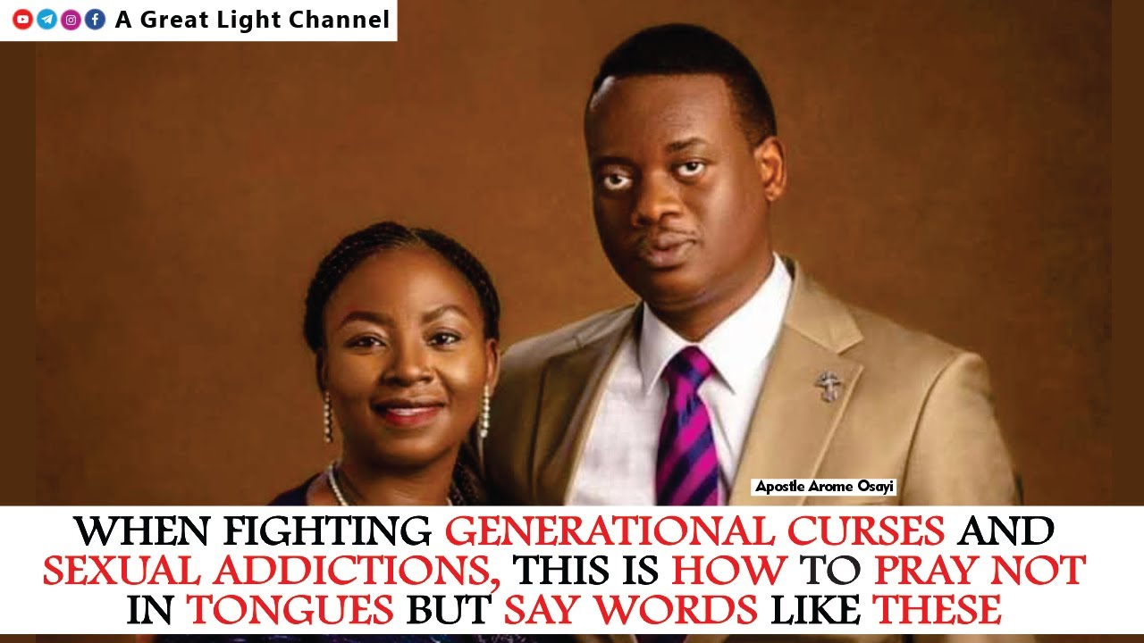 GENERATION CURSE & THE SIN OF SEXUAL IMMORALITY WITH ADDICTIONS & HOW TO BE FREE - Apst. Arome Osayi